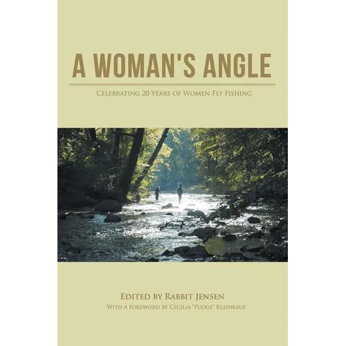 A Woman's Angle: Celebrating 20 Years of Women Fly Fishing - Paperback
