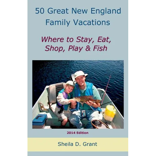 50 Great New England Family Fishing Vacations - Paperback