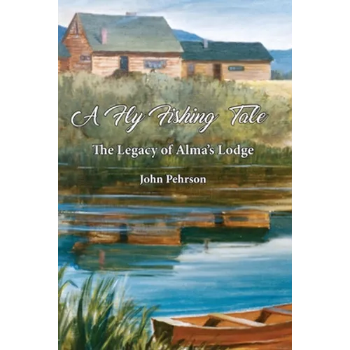 A Fly Fishing tale: The Legacy of Alma's Lodge - Paperback